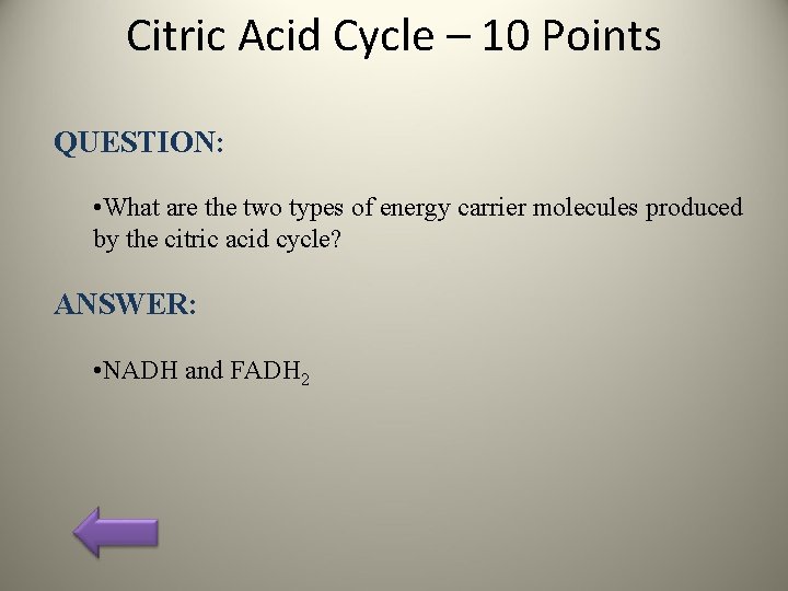 Citric Acid Cycle – 10 Points QUESTION: • What are the two types of