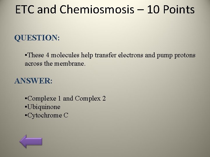 ETC and Chemiosmosis – 10 Points QUESTION: • These 4 molecules help transfer electrons