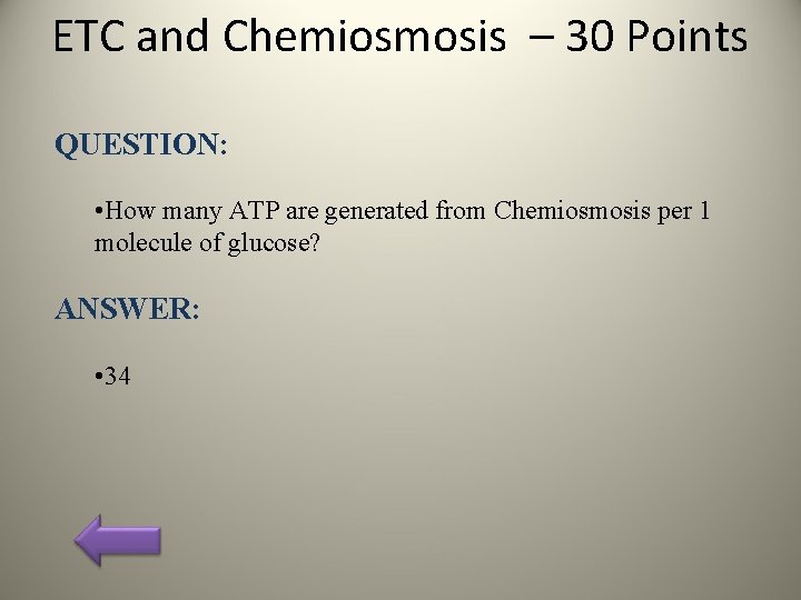 ETC and Chemiosmosis – 30 Points QUESTION: • How many ATP are generated from