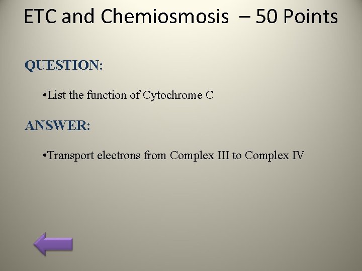 ETC and Chemiosmosis – 50 Points QUESTION: • List the function of Cytochrome C