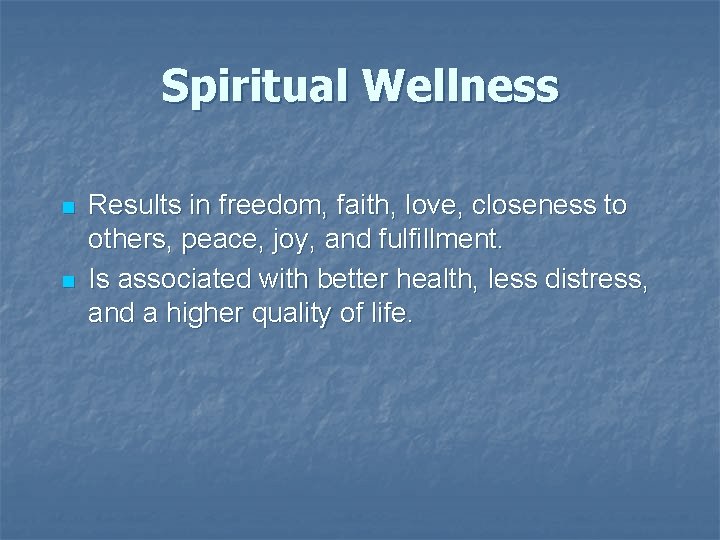 Spiritual Wellness n n Results in freedom, faith, love, closeness to others, peace, joy, Spiritual Wellness n n Results in freedom, faith, love, closeness to others, peace, joy,