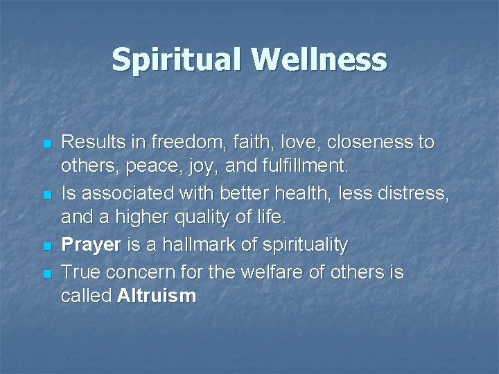 Spiritual Wellness n n Results in freedom, faith, love, closeness to others, peace, joy, Spiritual Wellness n n Results in freedom, faith, love, closeness to others, peace, joy,