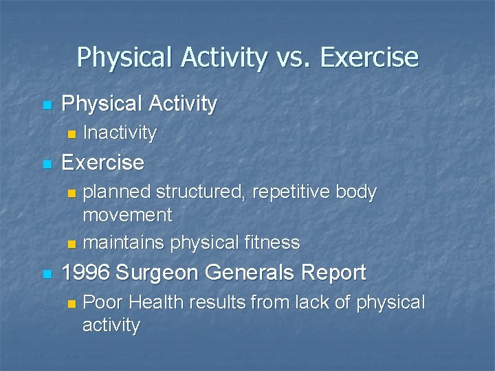 Physical Activity vs. Exercise n Physical Activity n n Inactivity Exercise planned structured, repetitive Physical Activity vs. Exercise n Physical Activity n n Inactivity Exercise planned structured, repetitive