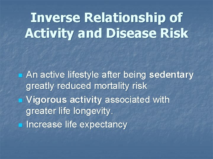 Inverse Relationship of Activity and Disease Risk n n n An active lifestyle after Inverse Relationship of Activity and Disease Risk n n n An active lifestyle after