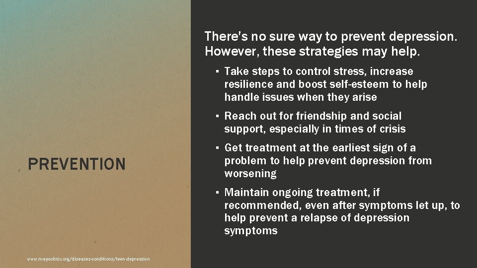 There's no sure way to prevent depression. However, these strategies may help. ▪ Take