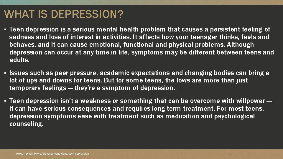 WHAT IS DEPRESSION? ▪ Teen depression is a serious mental health problem that causes