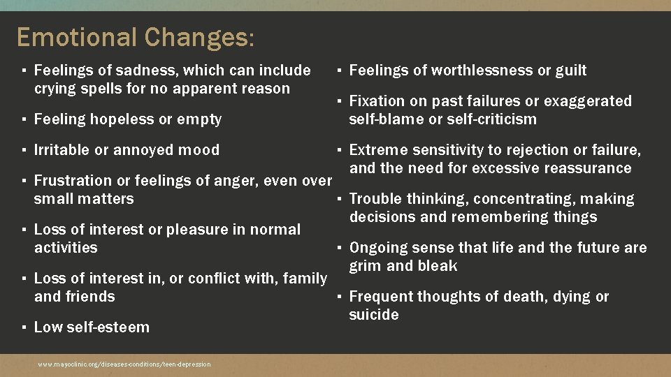 Emotional Changes: ▪ Feelings of sadness, which can include crying spells for no apparent