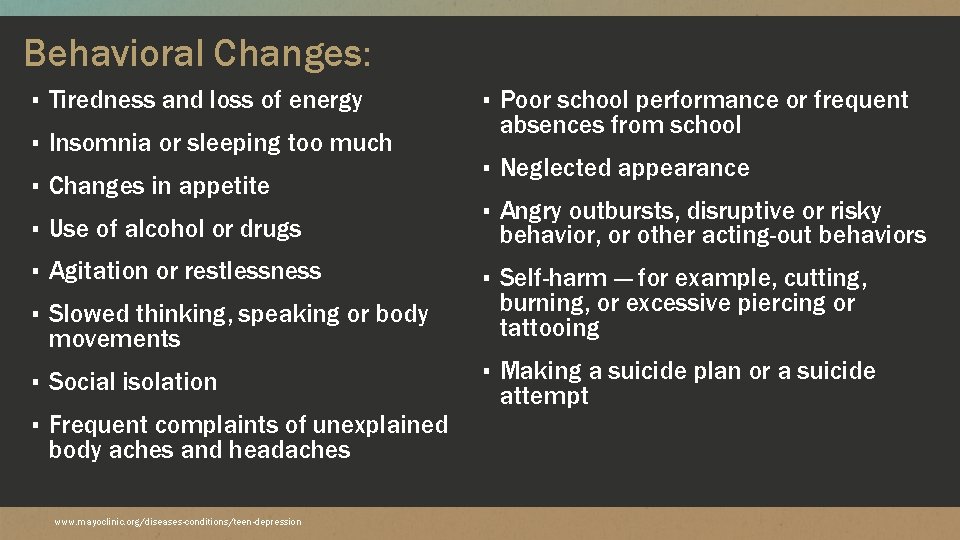 Behavioral Changes: ▪ Tiredness and loss of energy ▪ Insomnia or sleeping too much