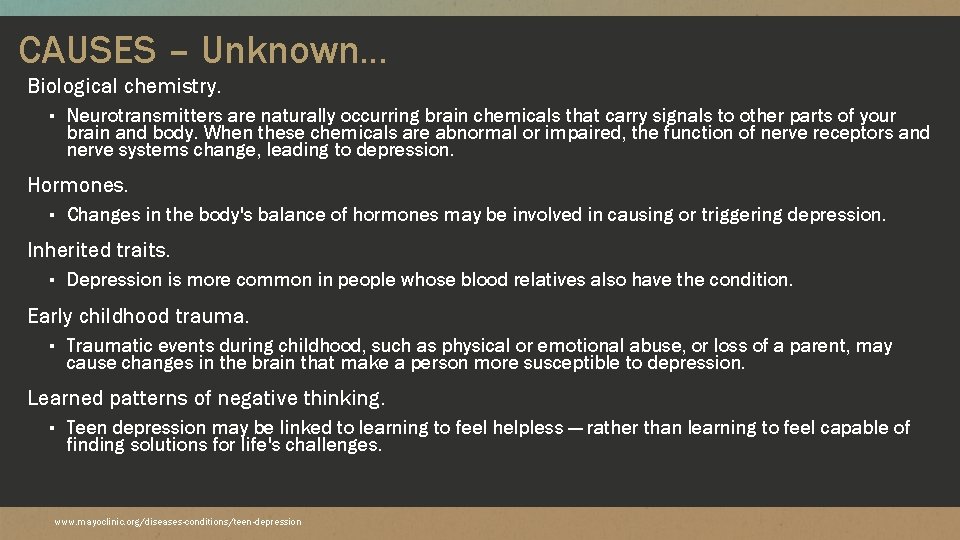 CAUSES – Unknown… Biological chemistry. ▪ Neurotransmitters are naturally occurring brain chemicals that carry