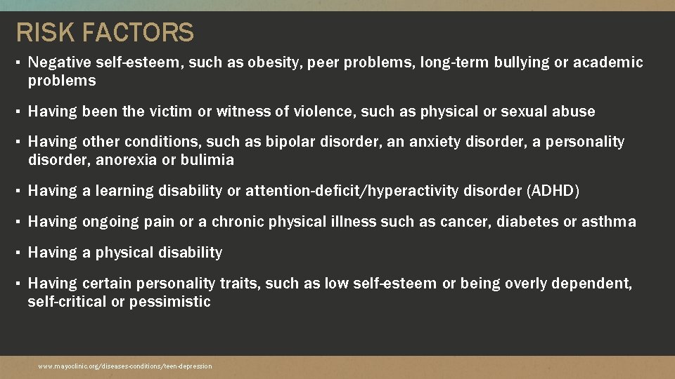 RISK FACTORS ▪ Negative self-esteem, such as obesity, peer problems, long-term bullying or academic