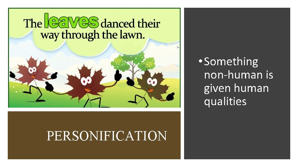  • Something non-human is given human qualities PERSONIFICATION 