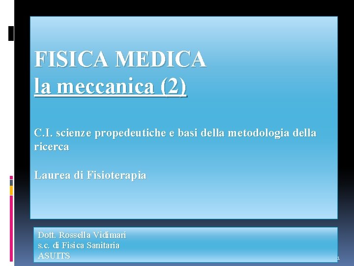 FISICA MEDICA la meccanica (2) C. I. scienze propedeutiche e basi della metodologia della