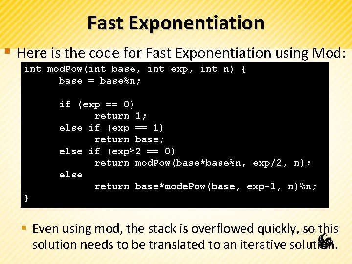 Fast Exponentiation § Here is the code for Fast Exponentiation using Mod: int mod.