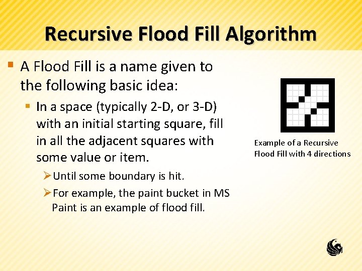 Recursive Flood Fill Algorithm § A Flood Fill is a name given to the