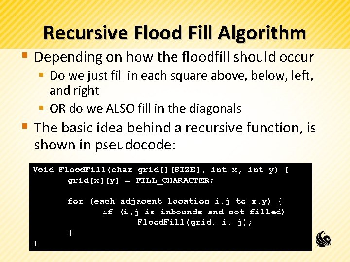 Recursive Flood Fill Algorithm § Depending on how the floodfill should occur § Do