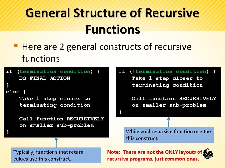 General Structure of Recursive Functions § Here are 2 general constructs of recursive functions