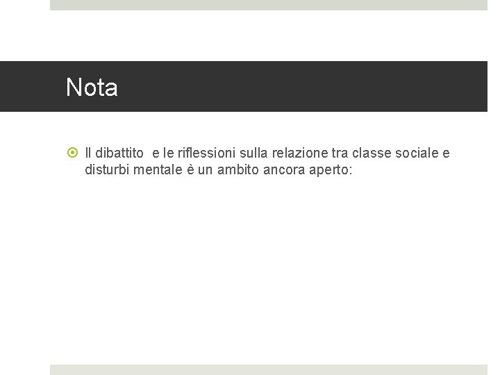 Nota Il dibattito e le riflessioni sulla relazione tra classe sociale e disturbi mentale