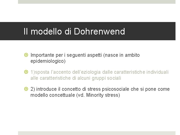 Il modello di Dohrenwend Importante per i seguenti aspetti (nasce in ambito epidemiologico) 1)sposta