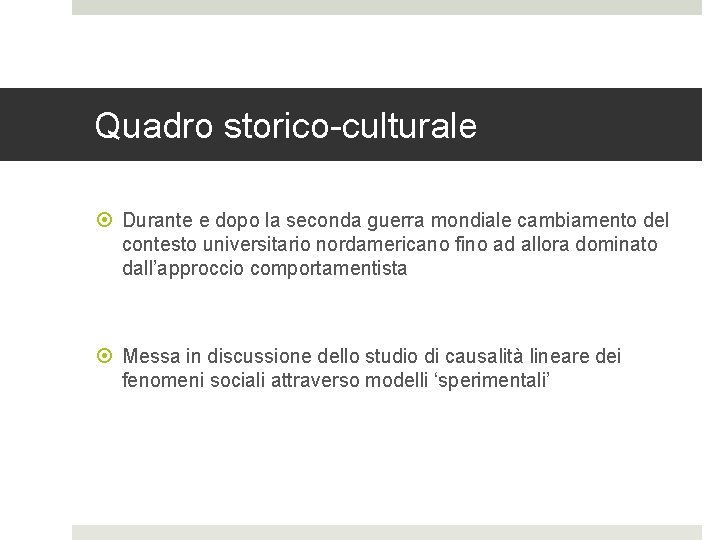 Quadro storico-culturale Durante e dopo la seconda guerra mondiale cambiamento del contesto universitario nordamericano