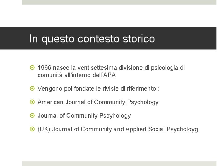 In questo contesto storico 1966 nasce la ventisettesima divisione di psicologia di comunità all’interno