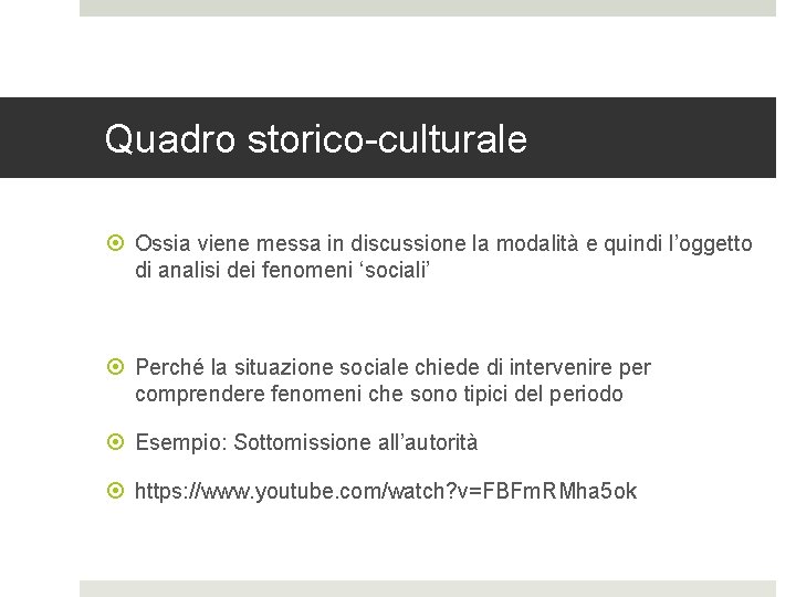 Quadro storico-culturale Ossia viene messa in discussione la modalità e quindi l’oggetto di analisi