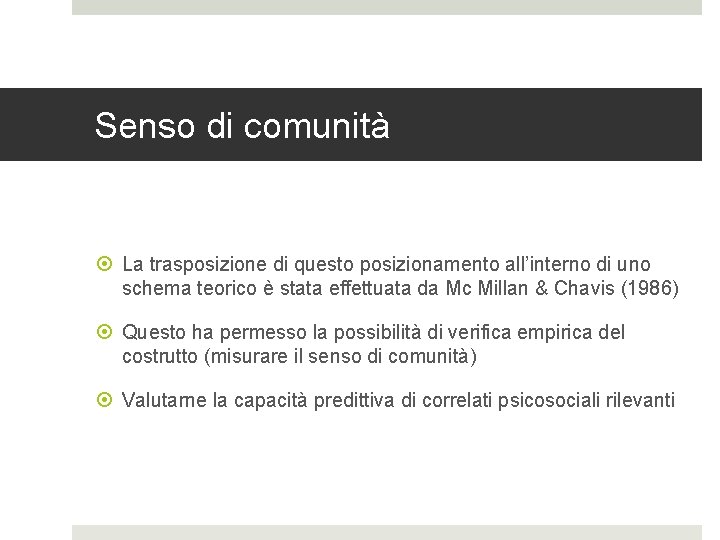 Senso di comunità La trasposizione di questo posizionamento all’interno di uno schema teorico è