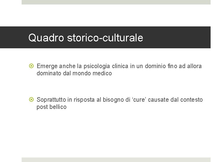 Quadro storico-culturale Emerge anche la psicologia clinica in un dominio fino ad allora dominato