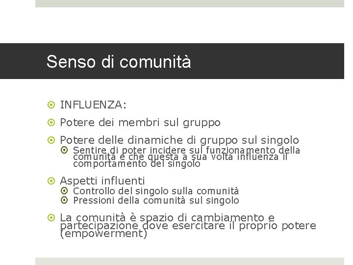 Senso di comunità INFLUENZA: Potere dei membri sul gruppo Potere delle dinamiche di gruppo