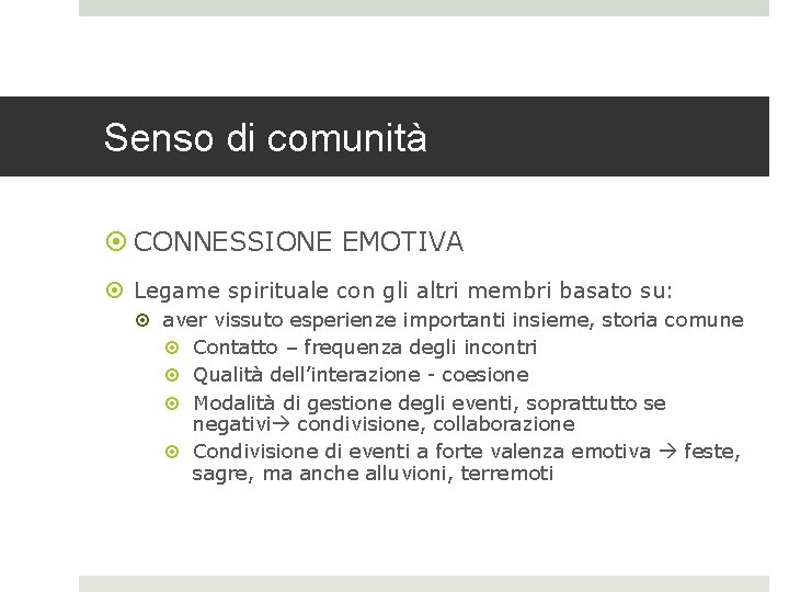 Senso di comunità CONNESSIONE EMOTIVA Legame spirituale con gli altri membri basato su: aver