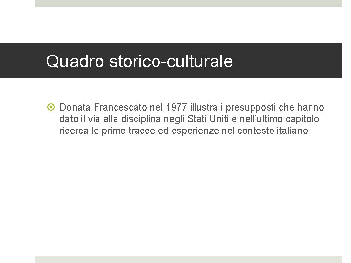 Quadro storico-culturale Donata Francescato nel 1977 illustra i presupposti che hanno dato il via