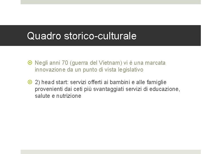 Quadro storico-culturale Negli anni 70 (guerra del Vietnam) vi è una marcata innovazione da