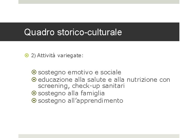 Quadro storico-culturale 2) Attività variegate: sostegno emotivo e sociale educazione alla salute e alla