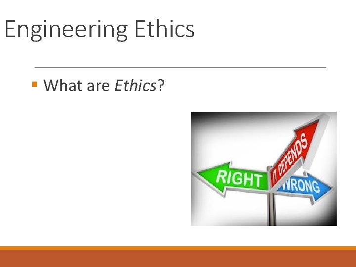 Engineering Ethics § What are Ethics? 