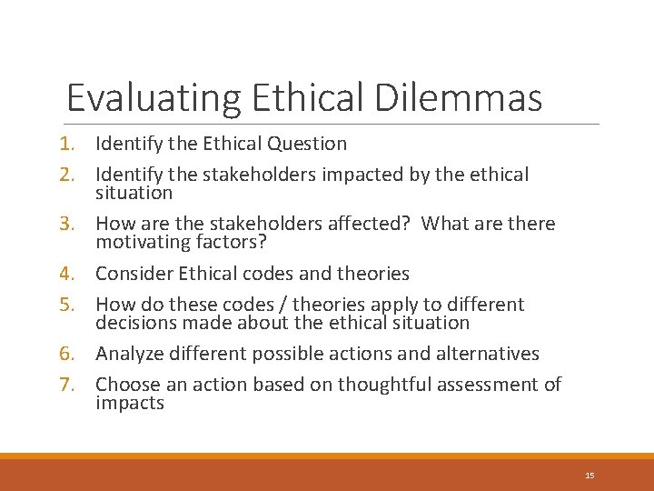 Evaluating Ethical Dilemmas 1. Identify the Ethical Question 2. Identify the stakeholders impacted by