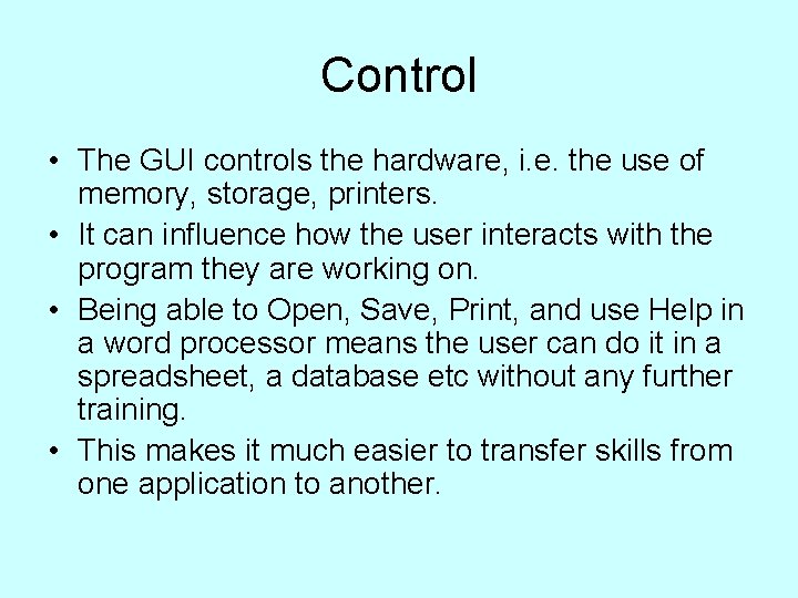 Control • The GUI controls the hardware, i. e. the use of memory, storage,