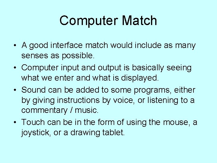 Computer Match • A good interface match would include as many senses as possible.