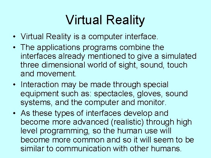 Virtual Reality • Virtual Reality is a computer interface. • The applications programs combine