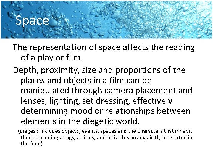 Space The representation of space affects the reading of a play or film. Depth,