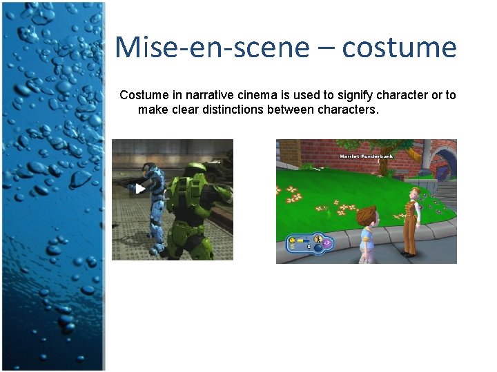 Mise-en-scene – costume Costume in narrative cinema is used to signify character or to