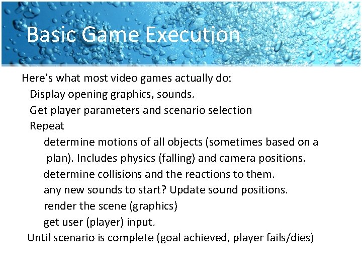 Basic Game Execution Here’s what most video games actually do: Display opening graphics, sounds.