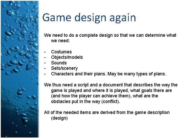 Game design again We need to do a complete design so that we can