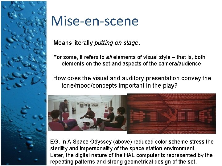 Mise-en-scene Means literally putting on stage. For some, it refers to all elements of