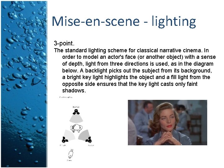 Mise-en-scene - lighting 3 -point. The standard lighting scheme for classical narrative cinema. In