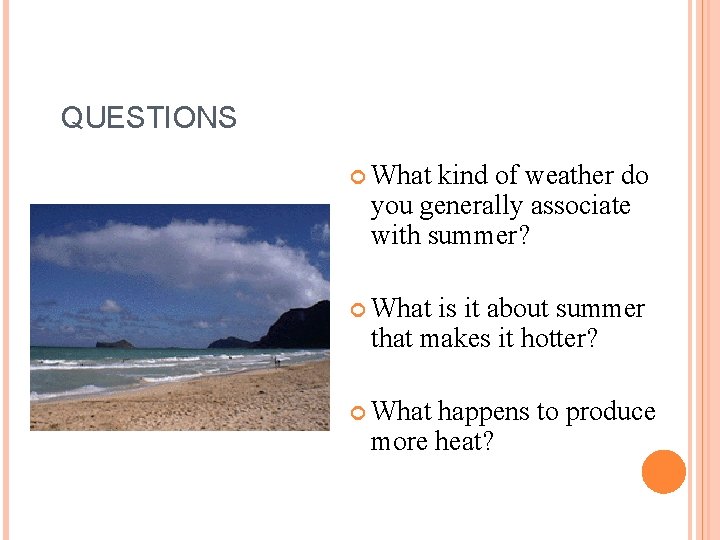 QUESTIONS What kind of weather do you generally associate with summer? What is it