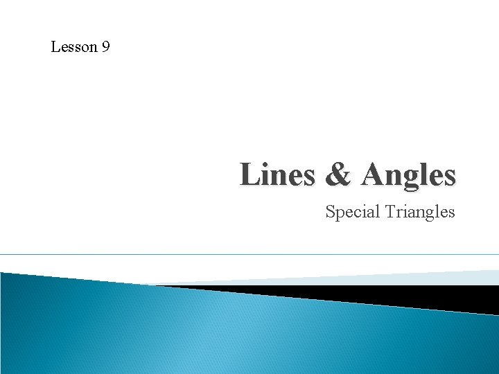 Lesson 9 Lines & Angles Special Triangles 