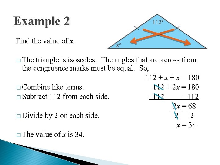 Example 2 Find the value of x. � The triangle is isosceles. The angles