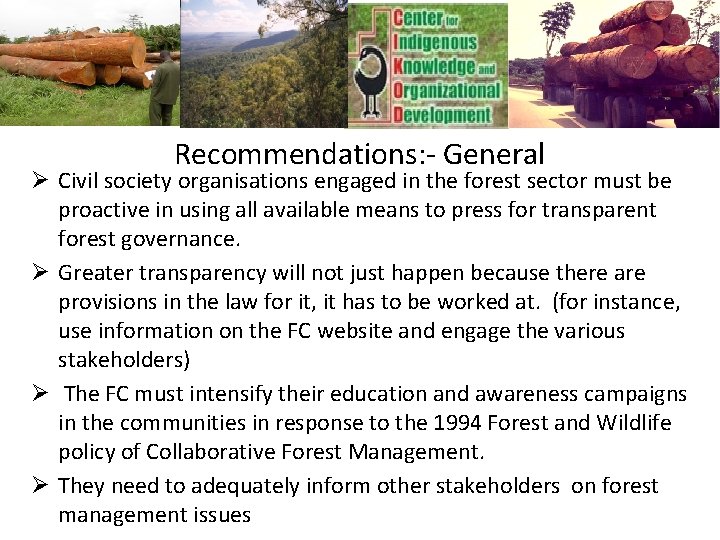 Recommendations: - General Ø Civil society organisations engaged in the forest sector must be