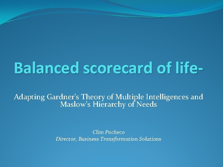 Balanced scorecard of life. Adapting Gardner’s Theory of Multiple Intelligences and Maslow’s Hierarchy of