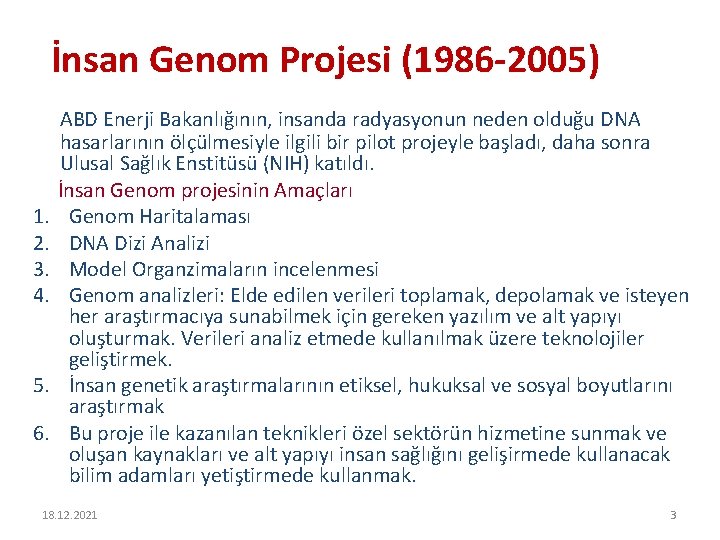 İnsan Genom Projesi (1986 -2005) 1. 2. 3. 4. 5. 6. ABD Enerji Bakanlığının,