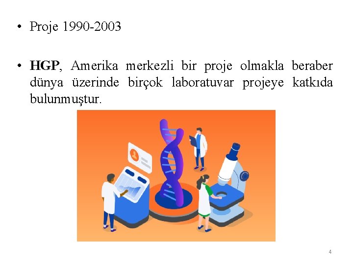  • Proje 1990 -2003 • HGP, Amerika merkezli bir proje olmakla beraber dünya